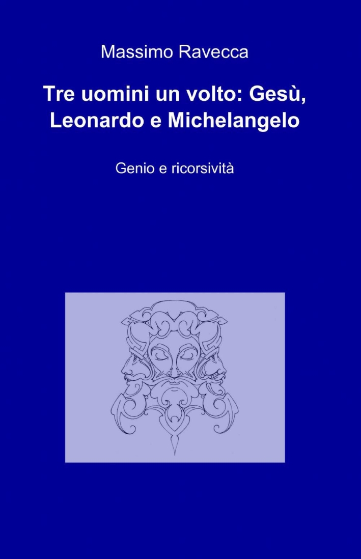 Tre uomini un volto: Gesù, Leonardo e Michelangelo Tre uomini un volto: Gesù, Leonardo e Michelangelo