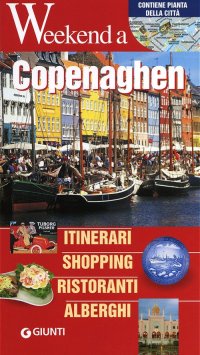 Copenaghen. Itinerari, shopping, ristoranti, alberghi