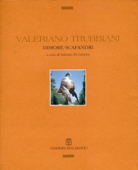 Valeriano Trubbiani. Dimore/Scafandri