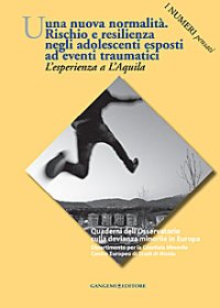 Una nuova normalità. Rischio e resilienza negli adolescenti esposti ad eventi traumatici. L'esperienza a L'Aquila. I numeri pensati