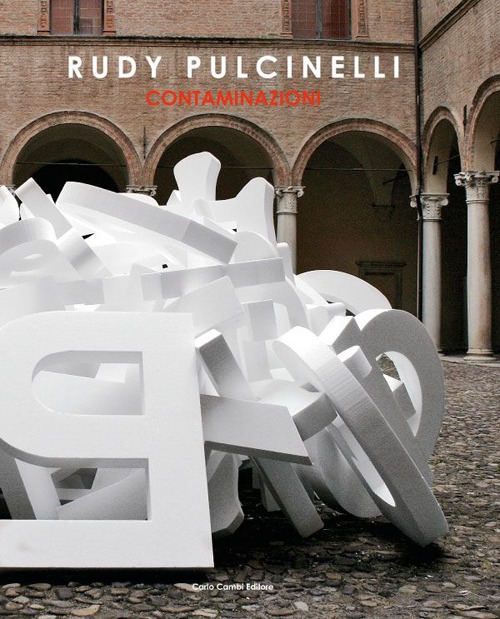 Rudy Pulcinelli. Contaminazioni. Ediz. illustrata Rudy Pulcinelli. Contaminazioni. Ediz. illustrata