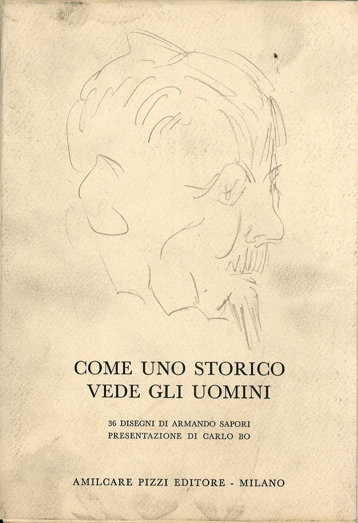 Come uno Storico Vede gli Uomini. 36 Disegni di Armando Sapori Come uno Storico Vede gli Uomini. 36 Disegni di Armando Sapori