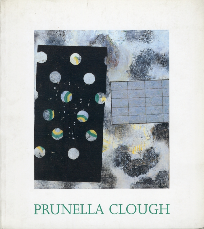 Prunella Clough. The Late Paintings and selected earlier works Prunella Clough. The Late Paintings and selected earlier works