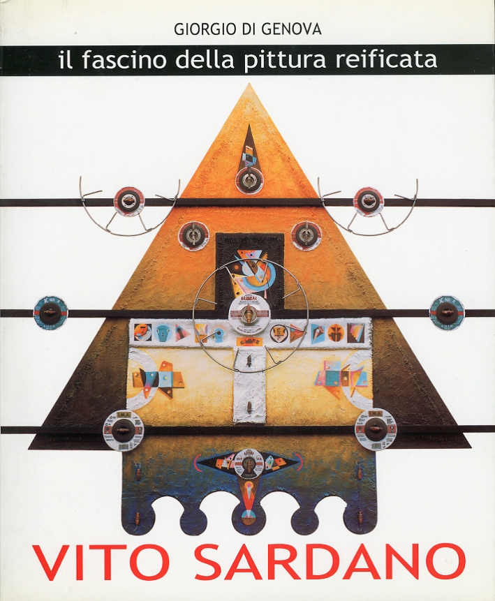 Il Fascino delle Pittura Reificata. Vito Sardano. Opere 1990 - 2000 Il Fascino delle Pittura Reificata. Vito Sardano. Opere 1990 - 2000
