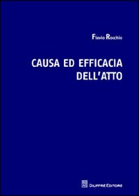 Causa ed efficacia dell'atto Causa ed efficacia dell'atto