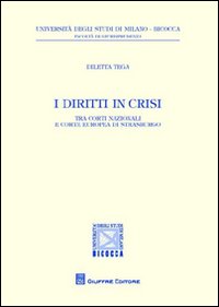 I diritti in crisi. Tra Corti nazionali e Corte europea di Strasburgo I diritti in crisi. Tra Corti nazionali e Corte europea di Strasburgo