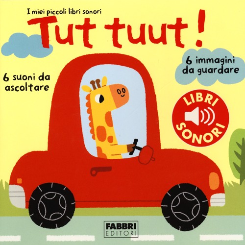 Tut tuut! I miei piccoli libri sonori. Ediz. illustrata Tut tuut! I miei piccoli libri sonori. Ediz. illustrata
