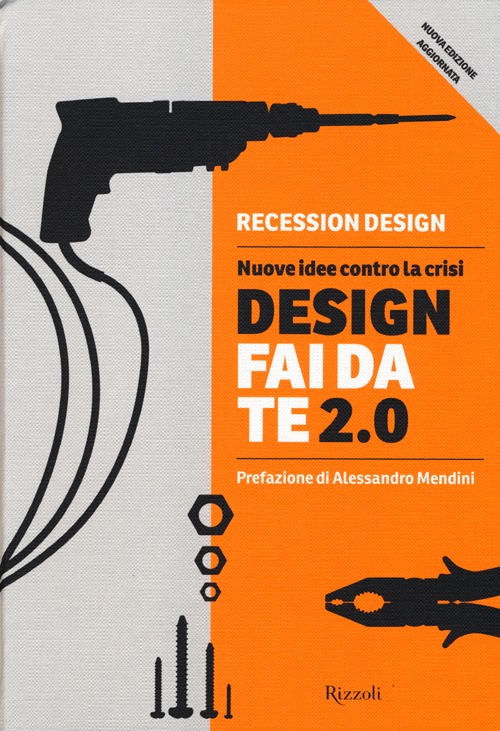 Design Fai da te 2.0. Nuove Idee Contro la Crisi Design Fai da te 2.0. Nuove Idee Contro la Crisi