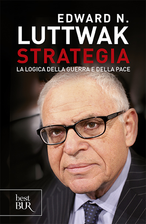 Strategia. La logica della guerra e della pace Strategia. La logica della guerra e della pace