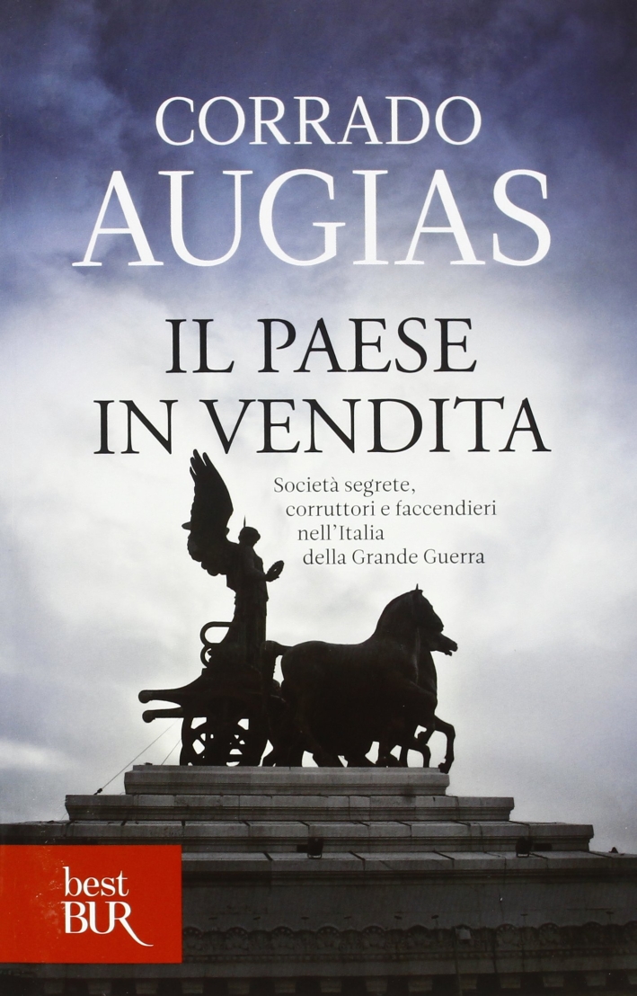 Il Paese in vendita. Società segrete, corruttori e faccendieri nell'Italia della Grande Guerra Il Paese in vendita. Società segrete, corruttori e faccendieri nell'Italia della Grande Guerra