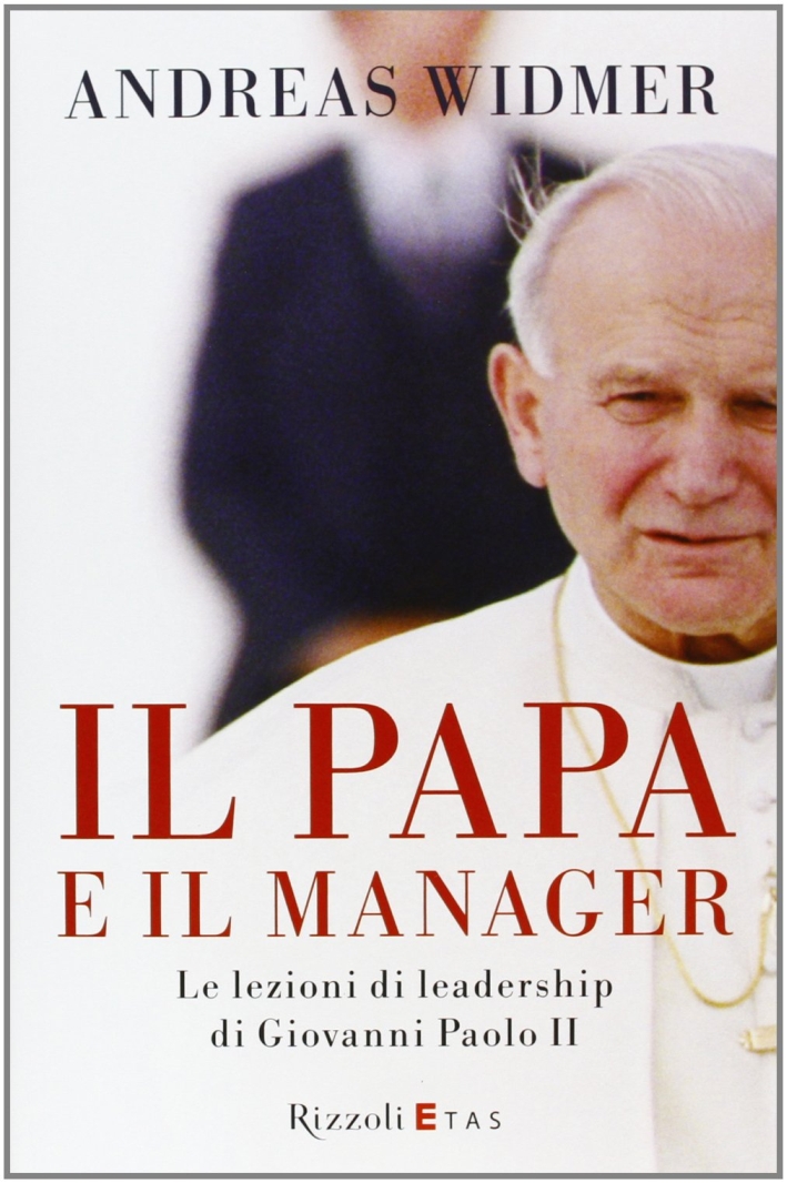Il Papa e il manager. Le lezioni di leadership di Giovanni Paolo II Il Papa e il manager. Le lezioni di leadership di Giovanni Paolo II