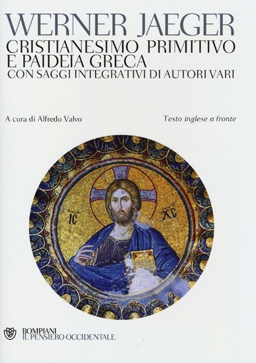 Cristianesimo primitivo e paideia greca. Con saggi integrativi di autori vari. Testo inglese a fronte Cristianesimo primitivo e paideia greca. Con saggi integrativi di autori vari. Testo inglese a fronte