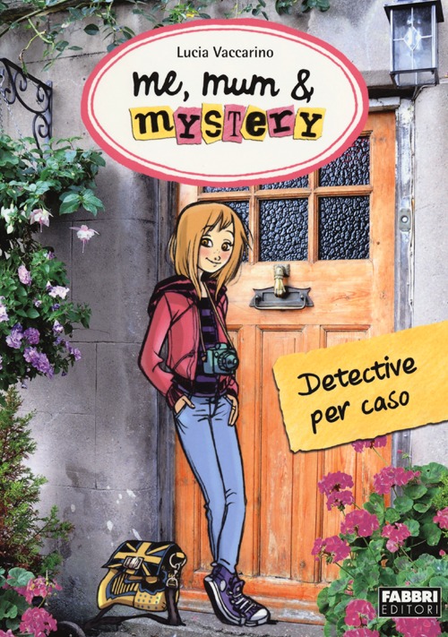 Detective per caso. Me, mum & mistery. Vol. 1. Detective per caso. Me, mum & mistery. Vol. 1.