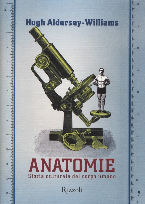 Anatomie. Storia culturale del corpo umano Anatomie. Storia culturale del corpo umano