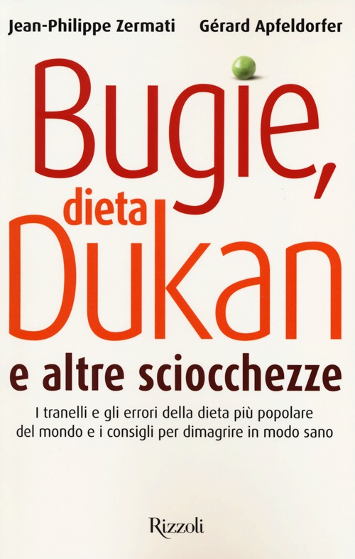 Bugie, dieta Dukan e altre sciocchezze. I tranelli e gli errori della dieta più popolare del mondo e i consigli per dimagrire in modo sano Bugie, dieta Dukan e altre sciocchezze. I tranelli e gli errori della dieta più popolare del mondo e i consigli per dimagrire in modo sano