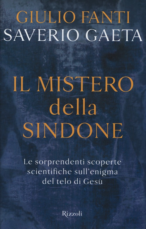 Il mistero della Sindone. Le sorprendenti scoperte scientifiche sull'enigma del telo di Gesù Il mistero della Sindone. Le sorprendenti scoperte scientifiche sull'enigma del telo di Gesù