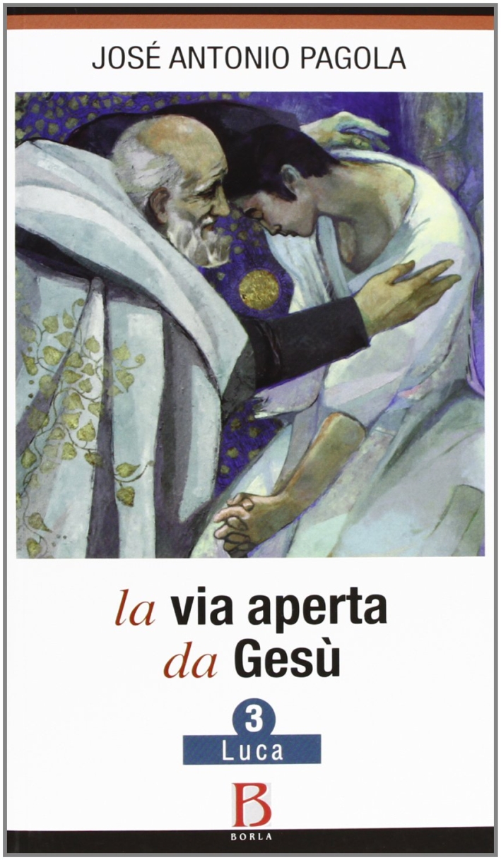 La via aperta da Gesù. Vol. 3: Luca. La via aperta da Gesù. Vol. 3: Luca.