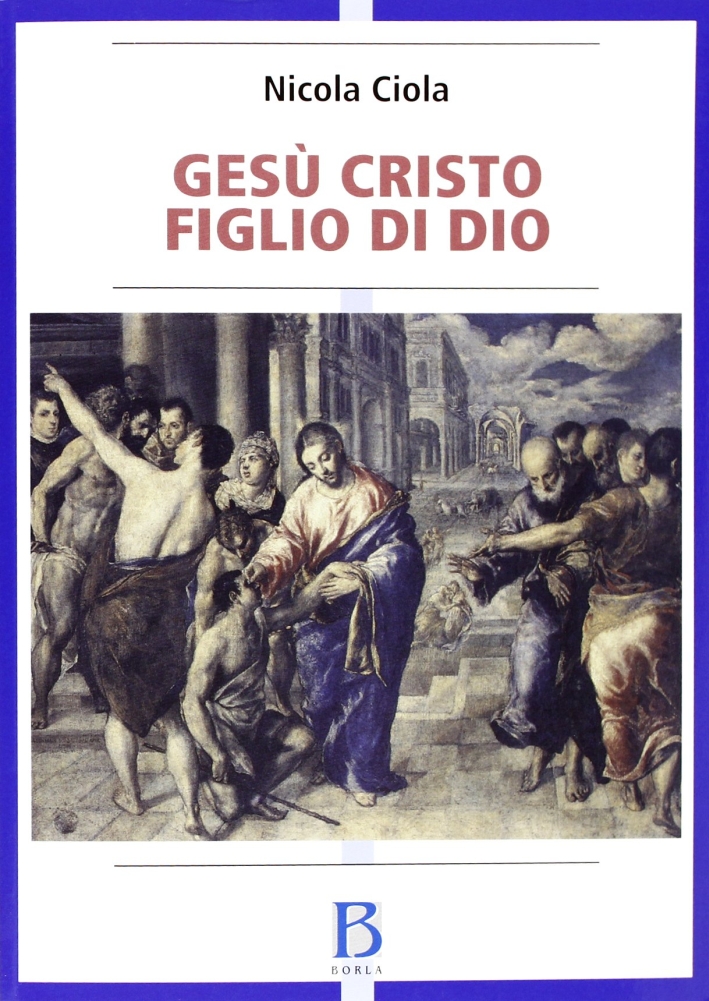 Gesù Cristo figlio di Dio. Vicenda storica e sviluppi della tradizione ecclesiale Gesù Cristo figlio di Dio. Vicenda storica e sviluppi della tradizione ecclesiale