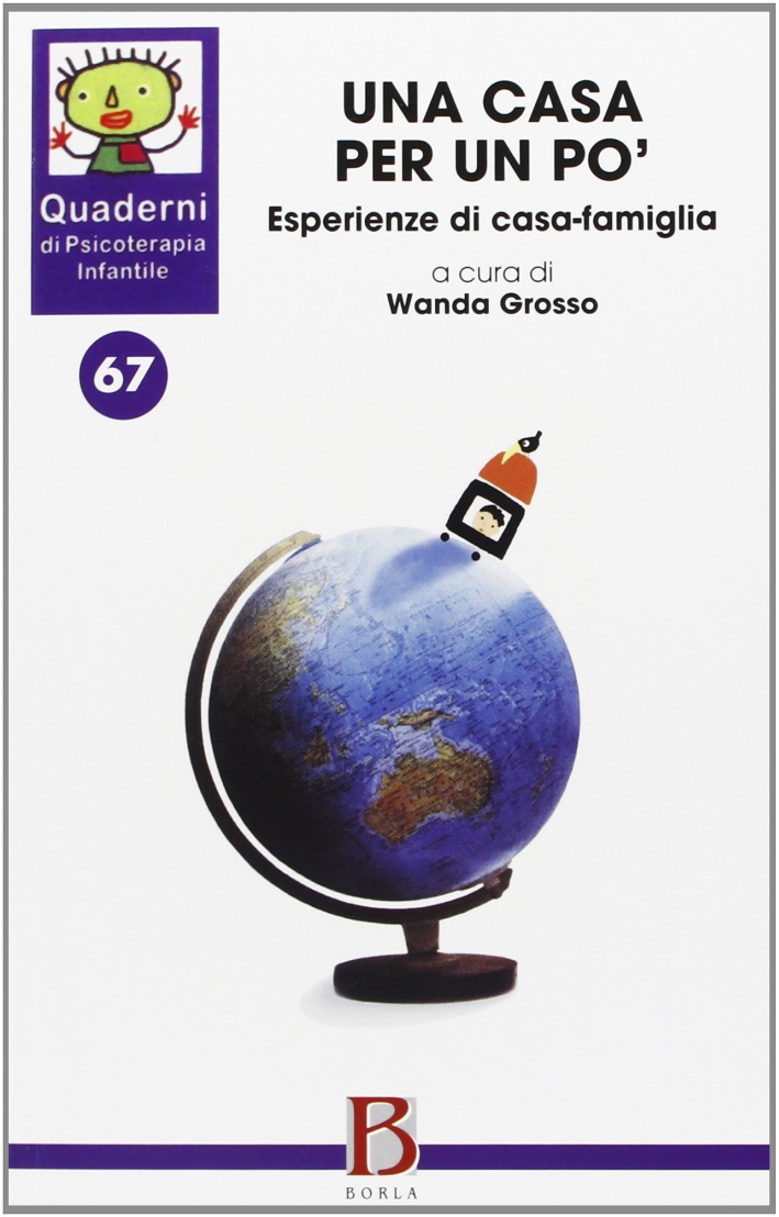Quaderni di psicoterapia infantile. Vol. 67: Una casa per un po' Quaderni di psicoterapia infantile. Vol. 67: Una casa per un po'