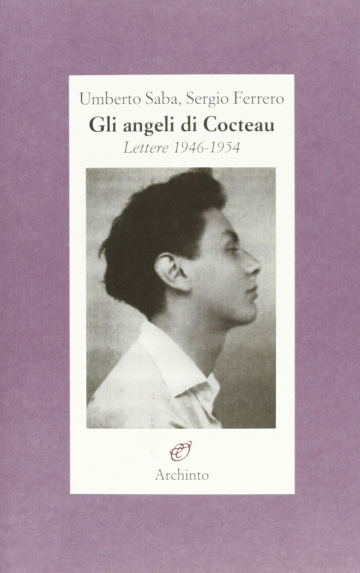 Gli angeli di Cocteau. Lettere 1946-1954 Gli angeli di Cocteau. Lettere 1946-1954