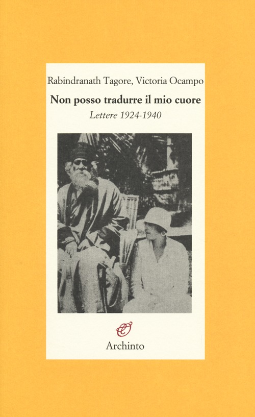 Non posso tradurre il mio cuore. Lettere 1924-1940 Non posso tradurre il mio cuore. Lettere 1924-1940