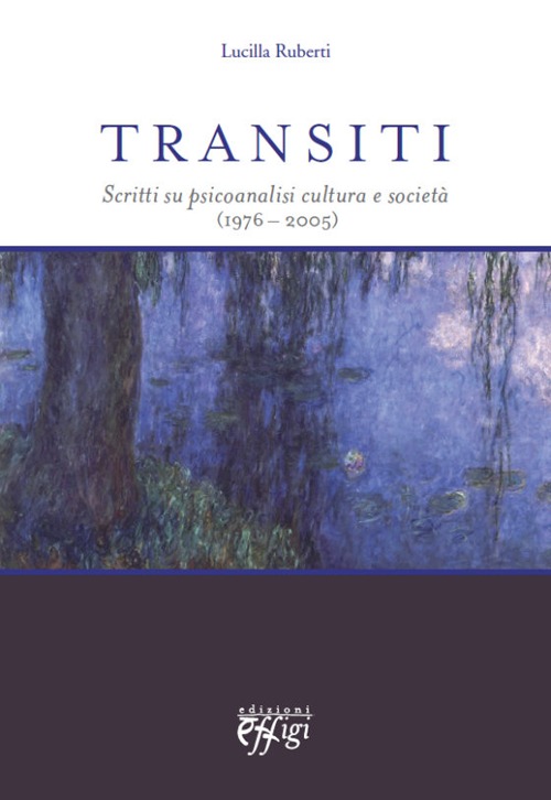 Transiti. Scritti su psicoanalisi cultura e società (1976-2005) Transiti. Scritti su psicoanalisi cultura e società (1976-2005)