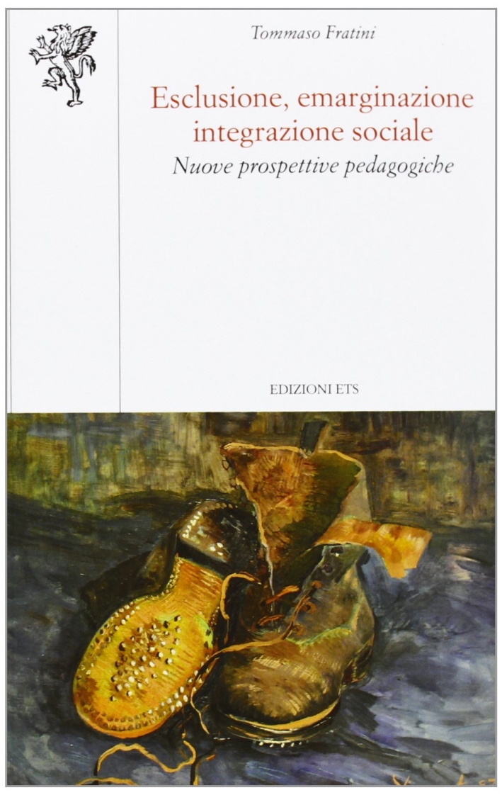 Esclusione, emarginazione integrazione sociale. Nuove prospettive pedagogiche Esclusione, emarginazione integrazione sociale. Nuove prospettive pedagogiche