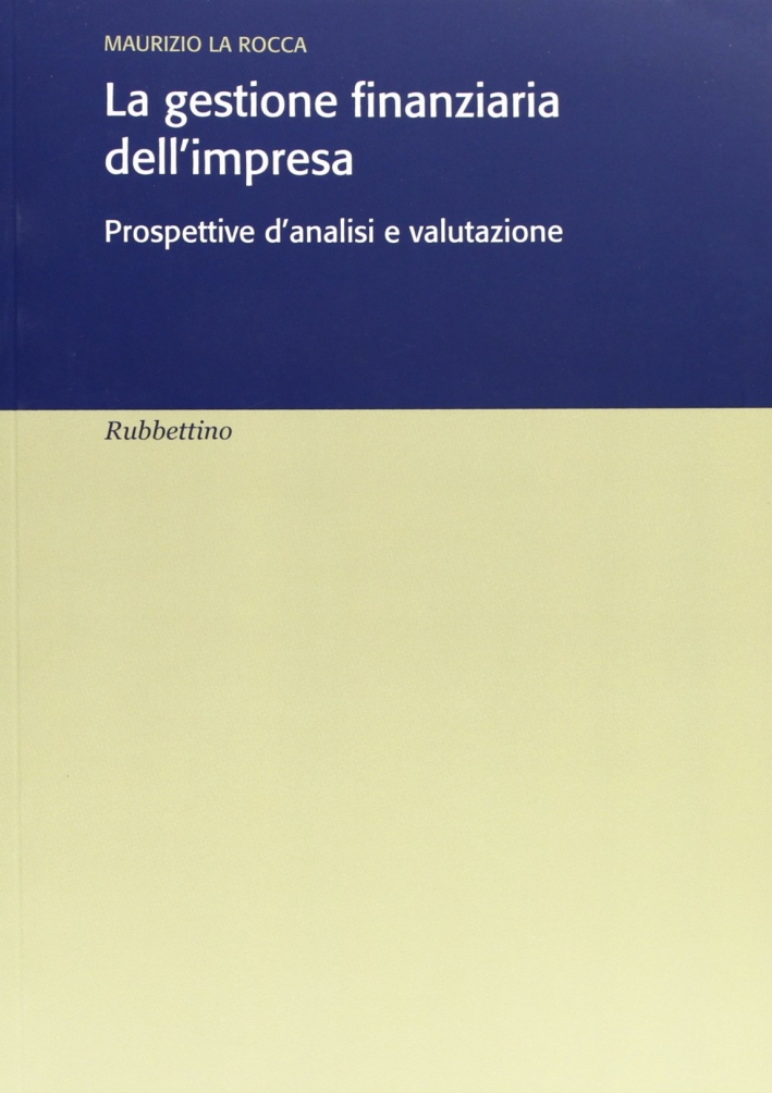 La Gestione Finanziaria dell'Impresa. Prospettive d'Analisi e Valutazione La Gestione Finanziaria dell'Impresa. Prospettive d'Analisi e Valutazione