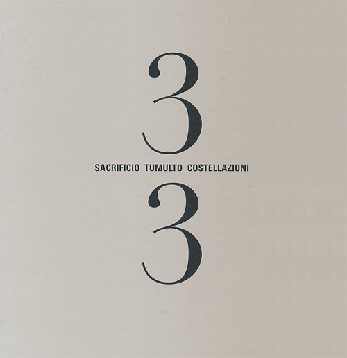 Tre Terzi. Sacrificio Tumulto Costellazioni. Tre Terzi. Sacrificio Tumulto Costellazioni.