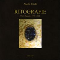 Ritografie. Opere figurative 1995-2012. Ritografie. Opere figurative 1995-2012.