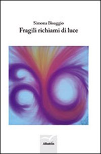 Fragili richiami di luce Fragili richiami di luce