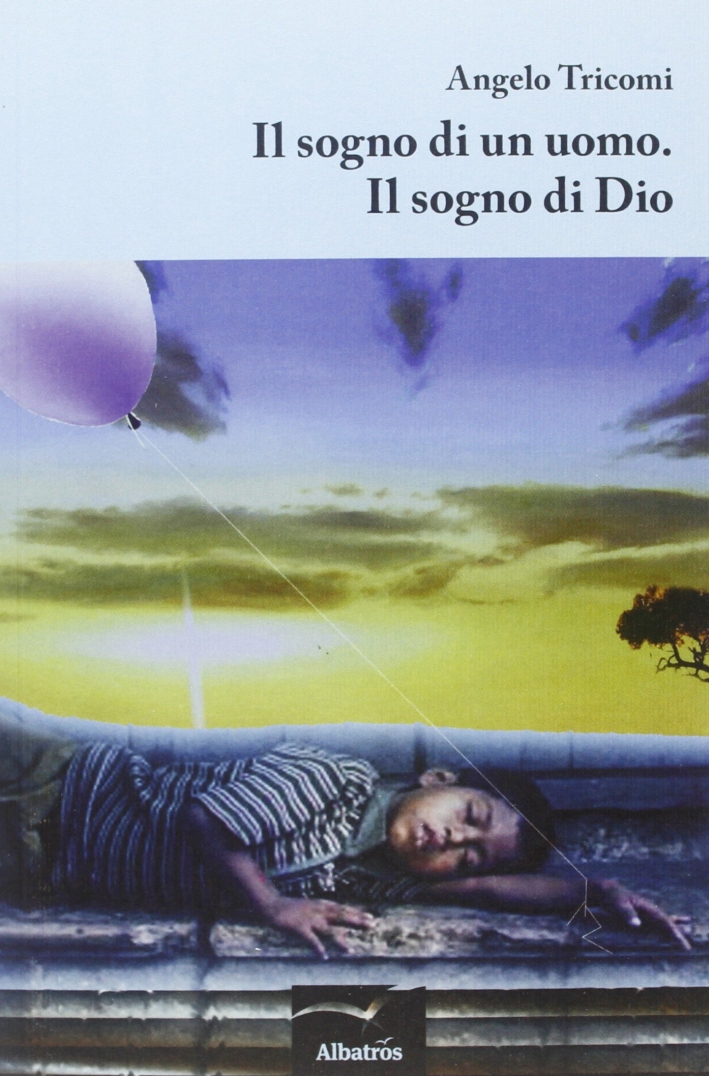 Sogno di un uomo. Il sogno di Dio. Sogno di un uomo. Il sogno di Dio.