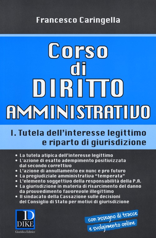 Corso di diritto amministrativo. Vol. 1: Tutela dell'interesse legittimo e riparto di giurisprudenza Corso di diritto amministrativo. Vol. 1: Tutela dell'interesse legittimo e riparto di giurisprudenza