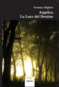 Angelica. La luce del destino Angelica. La luce del destino