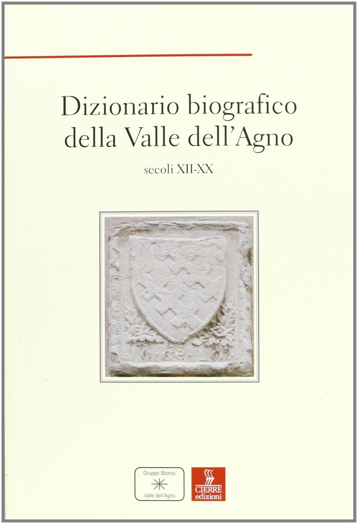 Dizionario biografico della Valle dell'Agno. Secoli XII-XX Dizionario biografico della Valle dell'Agno. Secoli XII-XX