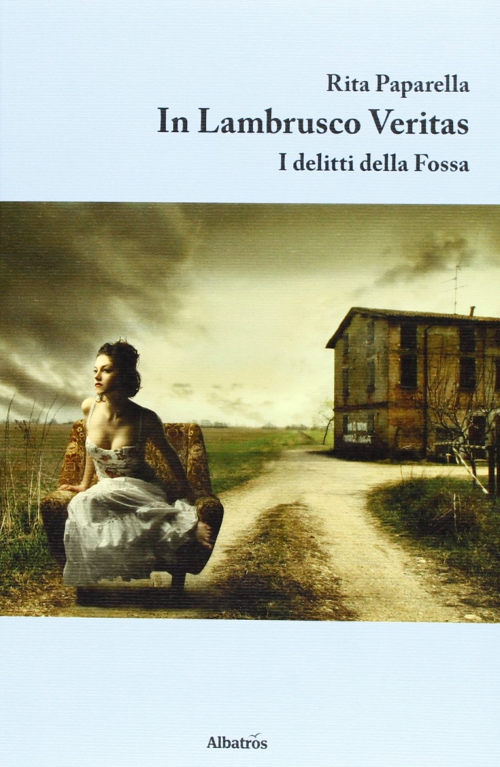 In lambrusco veritas. I delitti della fossa In lambrusco veritas. I delitti della fossa