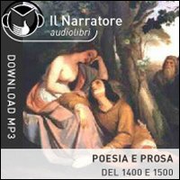 Poesia e prosa del 1400 e 1500. Audiolibro. Formato digitale download MP3. Poesia e prosa del 1400 e 1500. Audiolibro. Formato digitale download MP3.