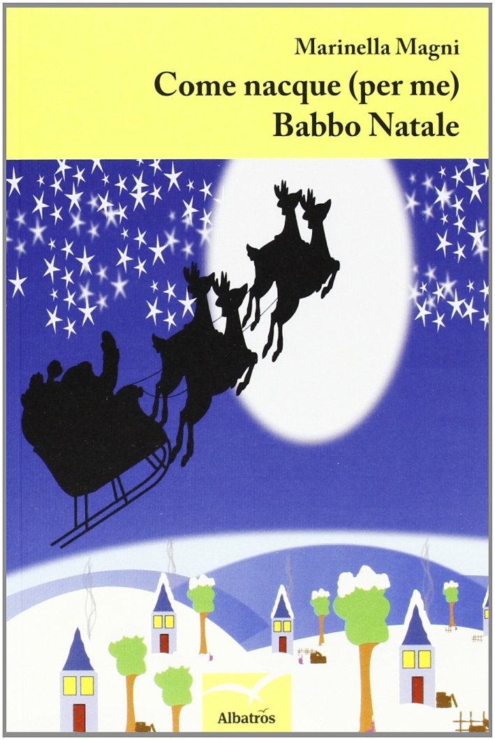Come nacque (per me) Babbo Natale Come nacque (per me) Babbo Natale