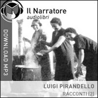 Racconti. Audiolibro. Formato digitale download MP3. Vol. 2: La patente, il viaggio, la morte e la viva Racconti. Audiolibro. Formato digitale download MP3. Vol. 2: La patente, il viaggio, la morte e la viva