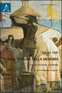 Nell'alveare della memoria. Ultimi incontri letterari. Nell'alveare della memoria. Ultimi incontri letterari.