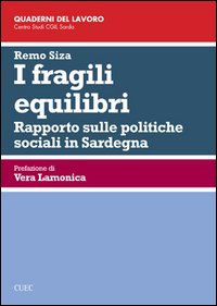 I fragili equilibri. Rapporto sulle politiche sociali in Sardegna I fragili equilibri. Rapporto sulle politiche sociali in Sardegna