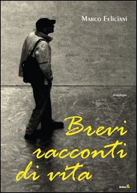 Brevi racconti di vita Brevi racconti di vita