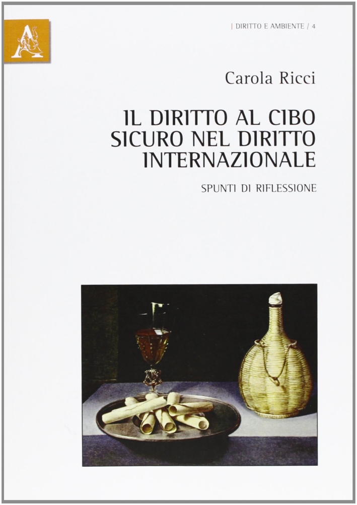 Il diritto al cibo sicuro nel diritto internazionale. Spunti di riflessione Il diritto al cibo sicuro nel diritto internazionale. Spunti di riflessione