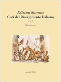 Edizioni distrutte. Cori del Risorgimento italiano Edizioni distrutte. Cori del Risorgimento italiano