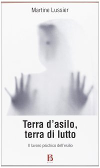 Terra d'asilo, terra di lutto. Il lavoro psichico dell'esilio
