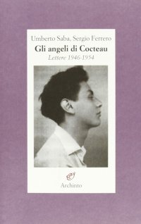Gli angeli di Cocteau. Lettere 1946-1954