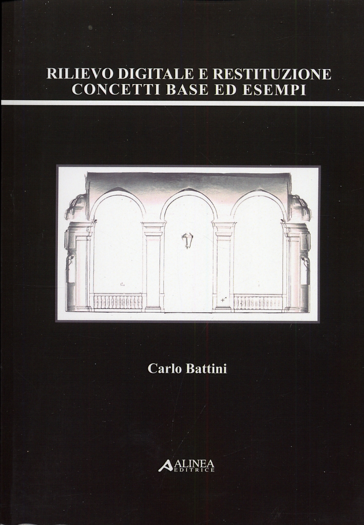 Rilievo digitale e restituzione concetti base ed esempi Rilievo digitale e restituzione concetti base ed esempi