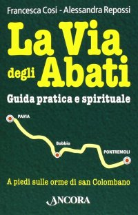 La via degli abati. Guida pratica e spirituale