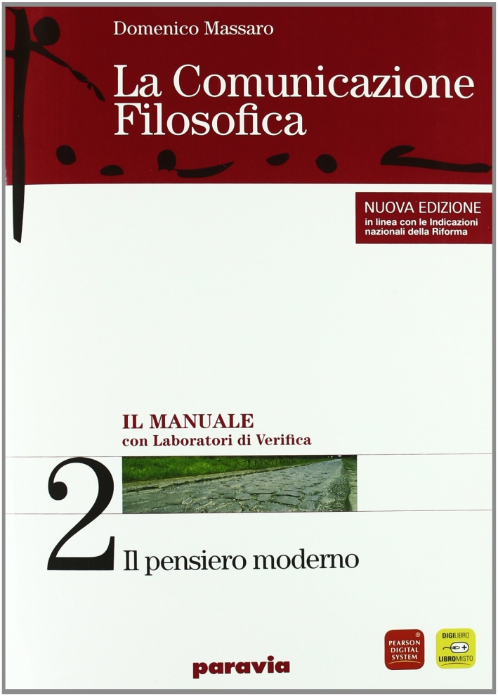 La comunicazione filosofica. Con espansione online. Per il Liceo Scientifico vol.2 Il pensiero moderno-Il pensare critico-Ragionamenti induttivi