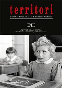 Territori. Periodico internazionale di relazioni culturali. 2/3. Dal Friuli all'Asia centrale. Trasfrormazioni urbane, città e territorio